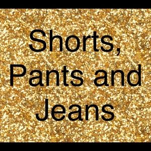 Shorts, Pants and Jeans